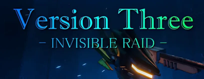 VersionThree : INVISIBLE RAID Free Download