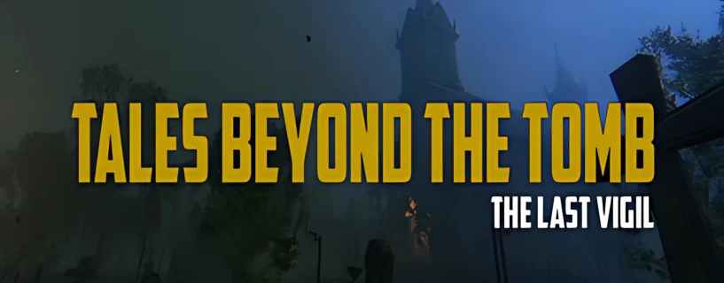 Tales Beyond The Tomb – The Last Vigil Free Download