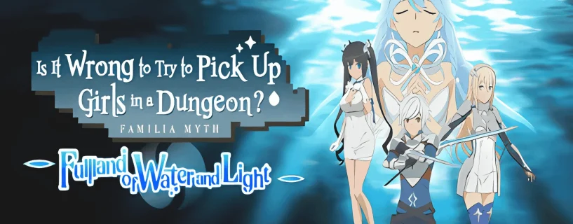 Is It Wrong to Try to Pick Up Girls in a Dungeon? ~Fullland of Water and Light~ Free Download