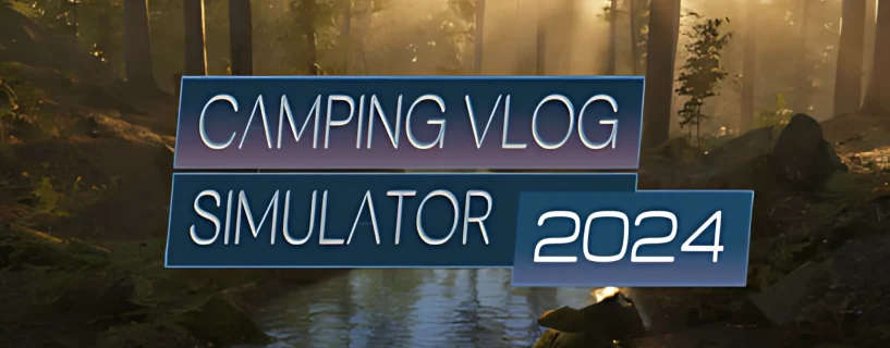 Camping Vlog Simulator 2024 Free Download