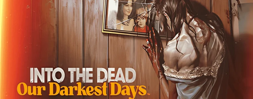 Into the Dead: Our Darkest Days Free Download