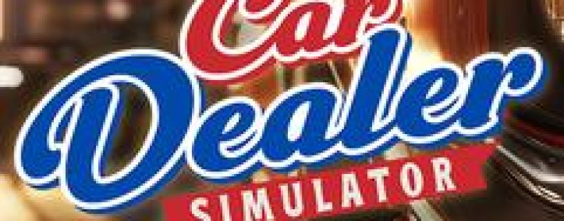 Car Dealer Simulator  Free Download Build 22763051