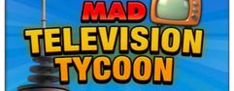 Mad Television Tycoon Free Download Build 22766160