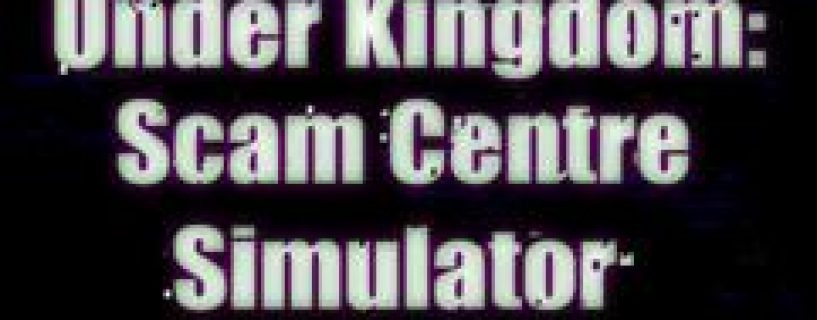 Scam Centre Simulator UnderKingdom Free Download Build 23625985