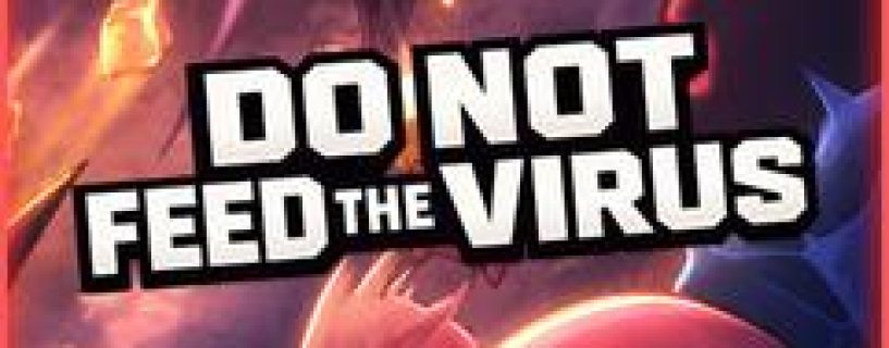DO NOT FEED THE VIRUS Free Download Build 23899285