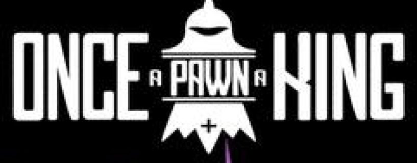 Once a Pawn a King Free Download TENOKE